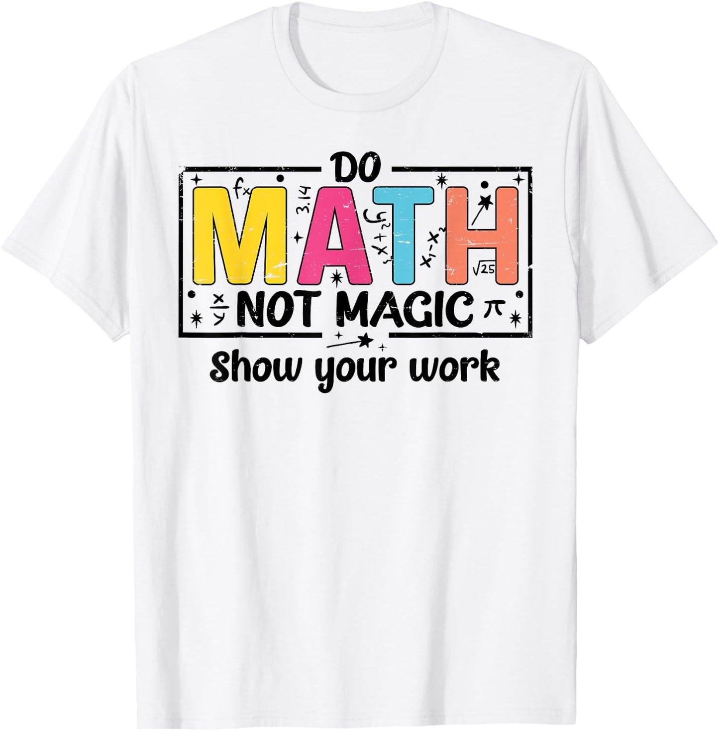 Do Math Not Magic Funny Math Teacher Back to School T-Shirt - T-Shirt | White