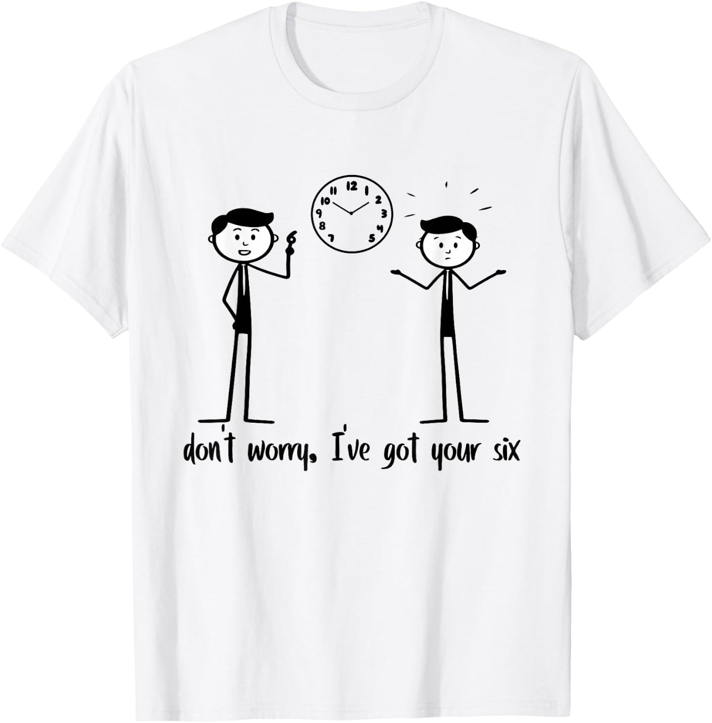 Don't Worry I've Got Your Six Funny Stickman Figures T-Shirt - T-Shirt | White