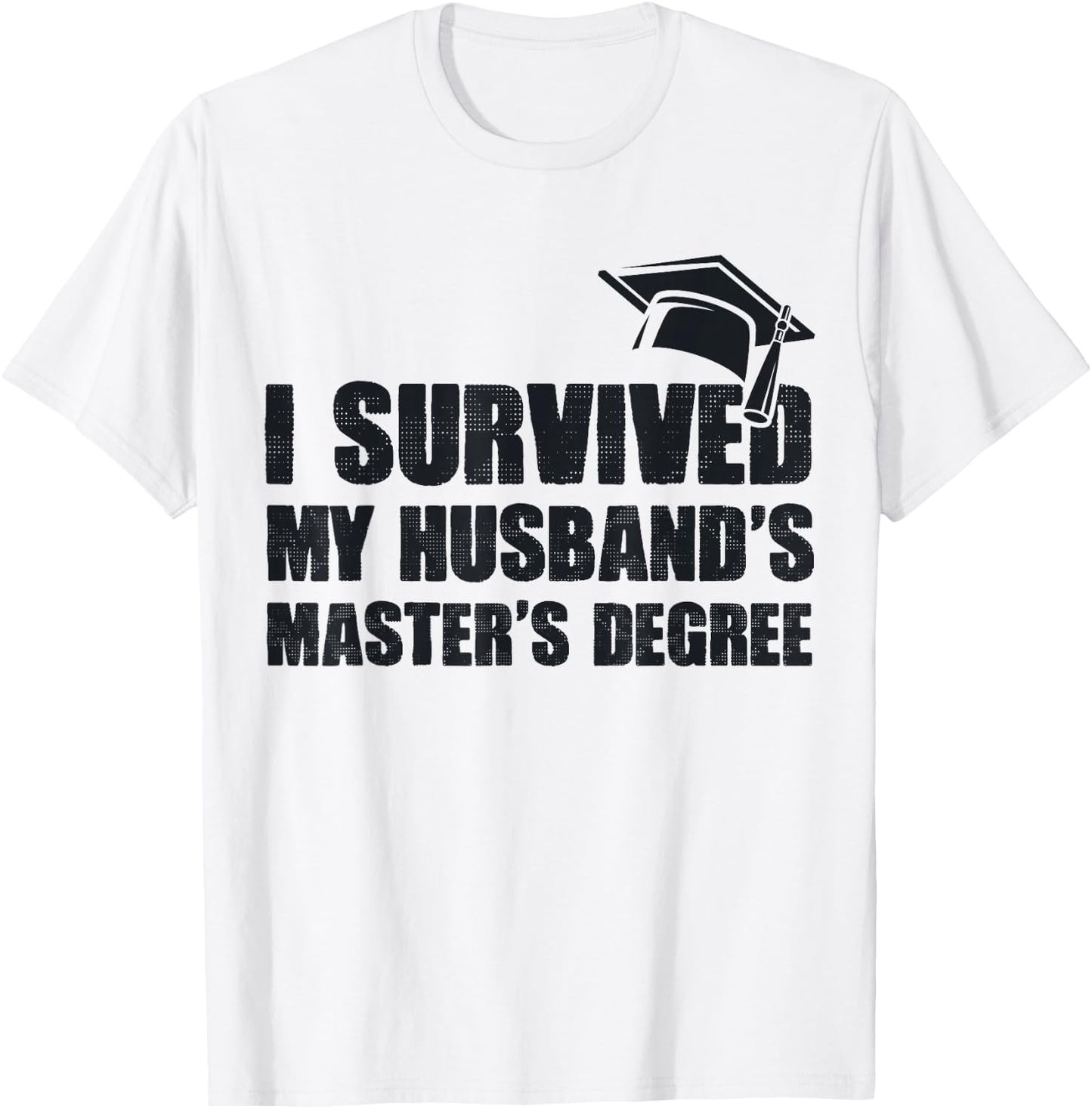 I Survived My Husband's Master's Degree Wife Master Degree T-Shirt - T-Shirt | White