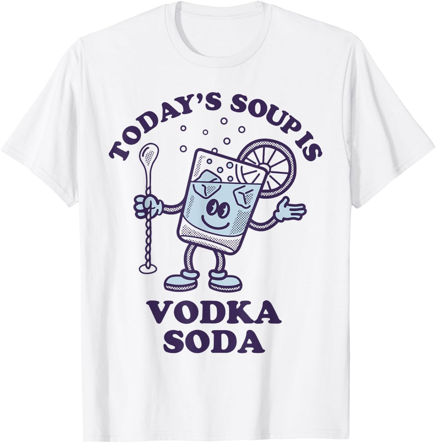 Today's Soup Is Vodka Soda T-Shirt - T-Shirt | White