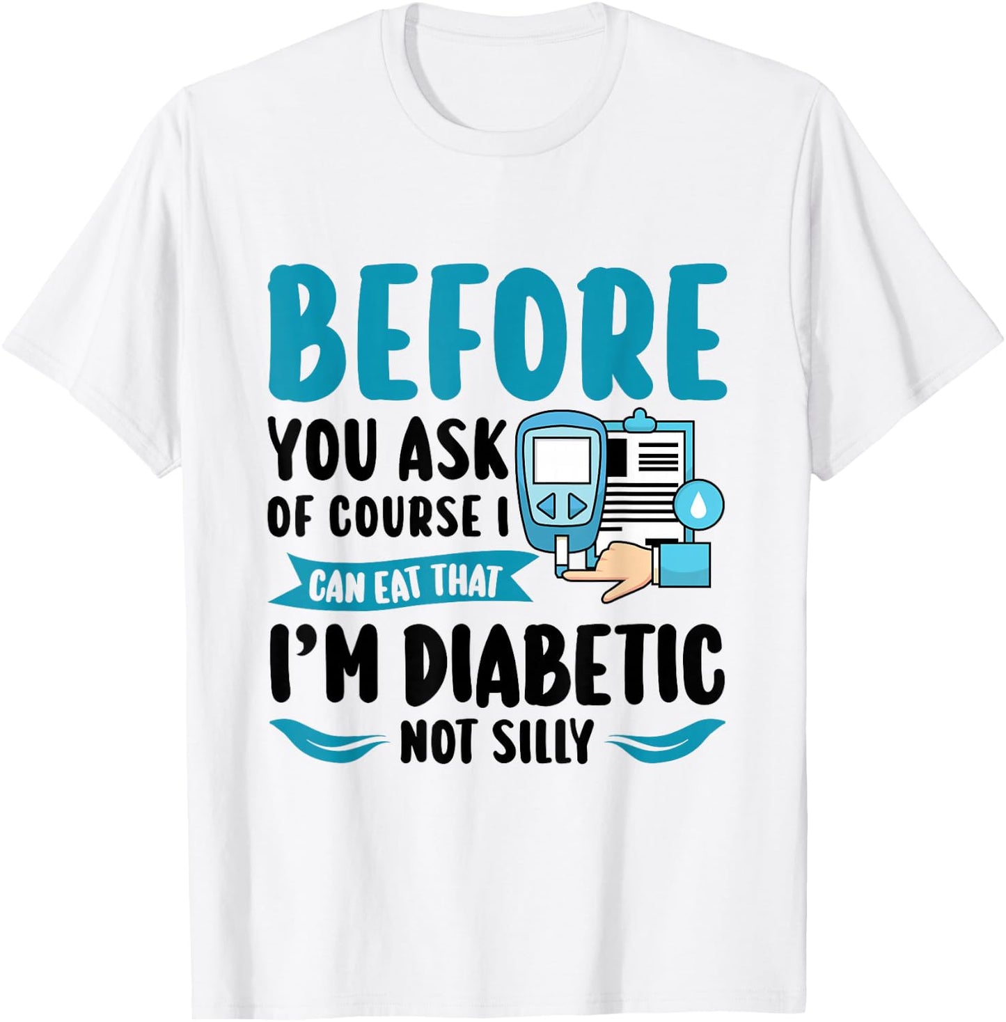 Before you ask of course I can eat - Type 1 Diabetes T-Shirt - T-Shirt | White