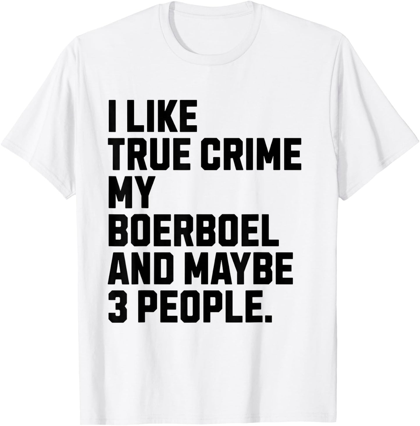Boerboel Dog Owner True Crime Lover Funny T-Shirt - T-Shirt | White