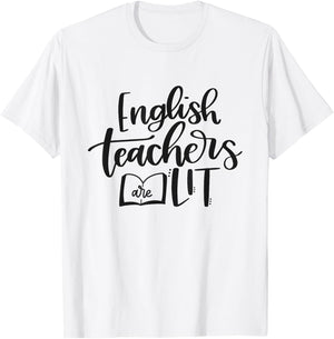 English Teachers Are Lit Funny Teacher Appreciation T-Shirt - T-Shirt | White