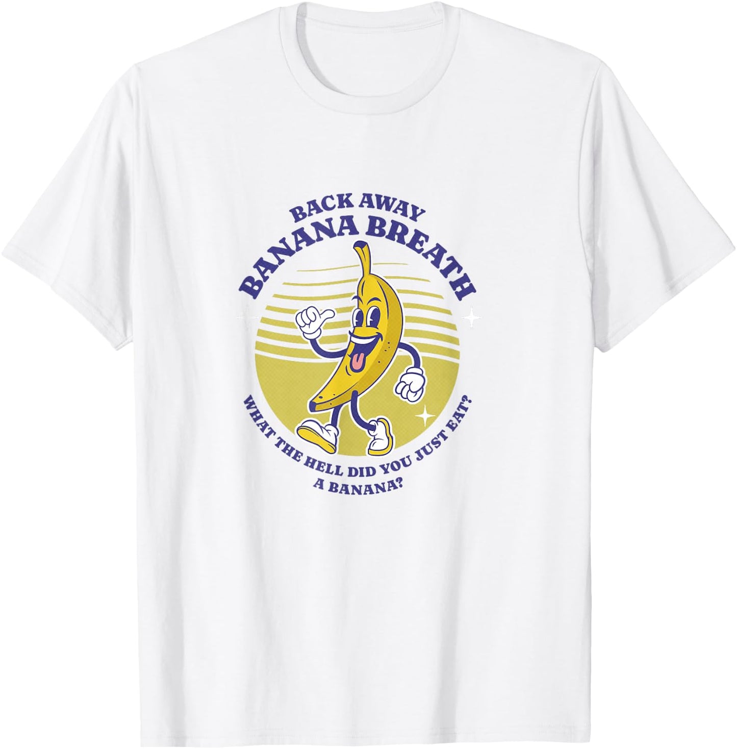 Back Away Banana Breath - I think you should leave T-Shirt - T-Shirt | White