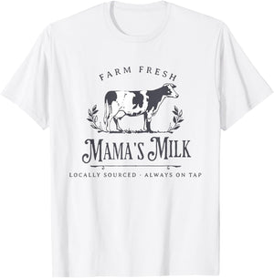 Farm Fresh Mama's Milk Locally Sourced Always On Tap T-Shirt - T-Shirt | White