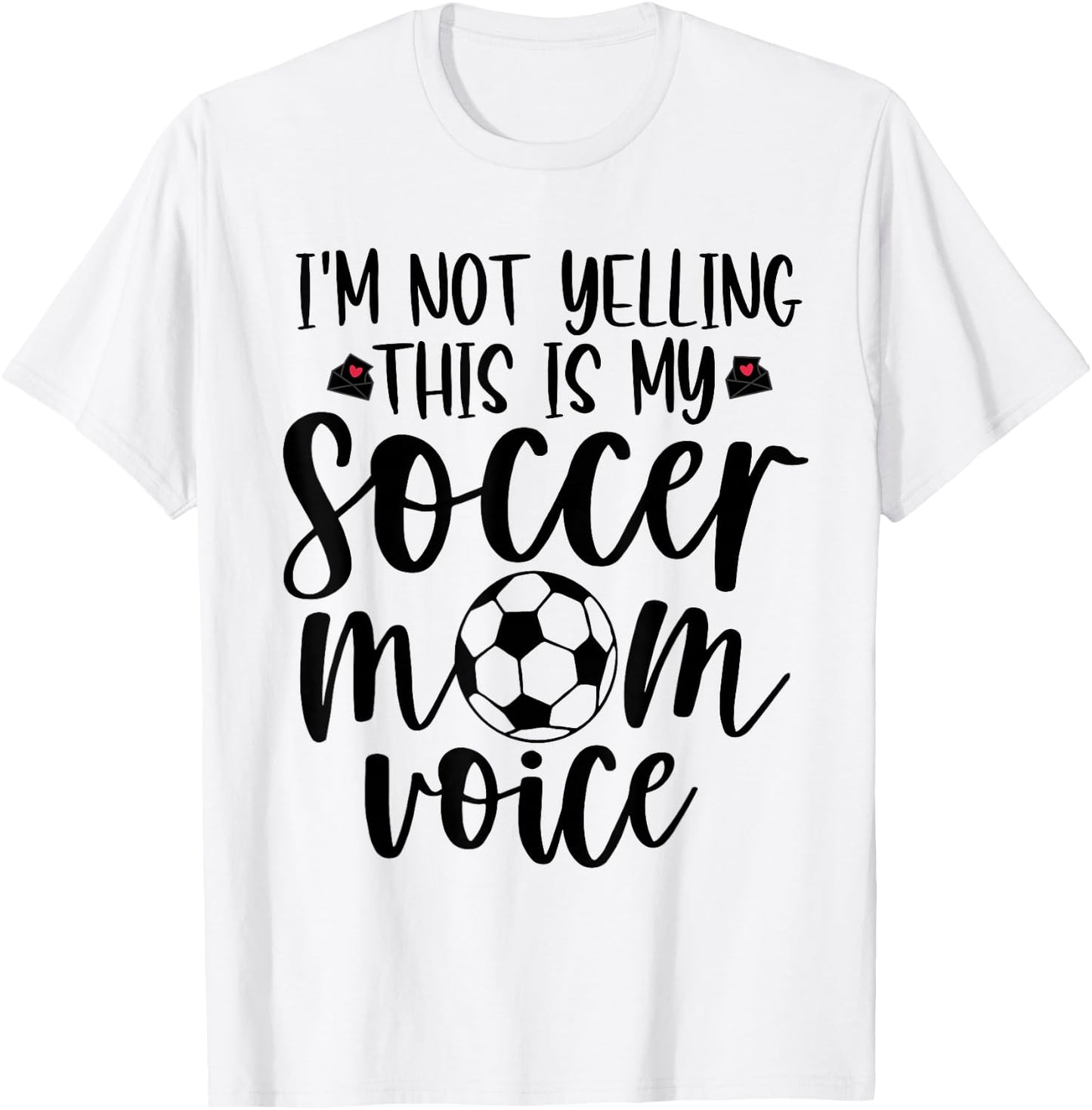 I'm Not Yelling This is My Soccer Mom Voice Funny Soccer Mom T-Shirt - T-Shirt | White