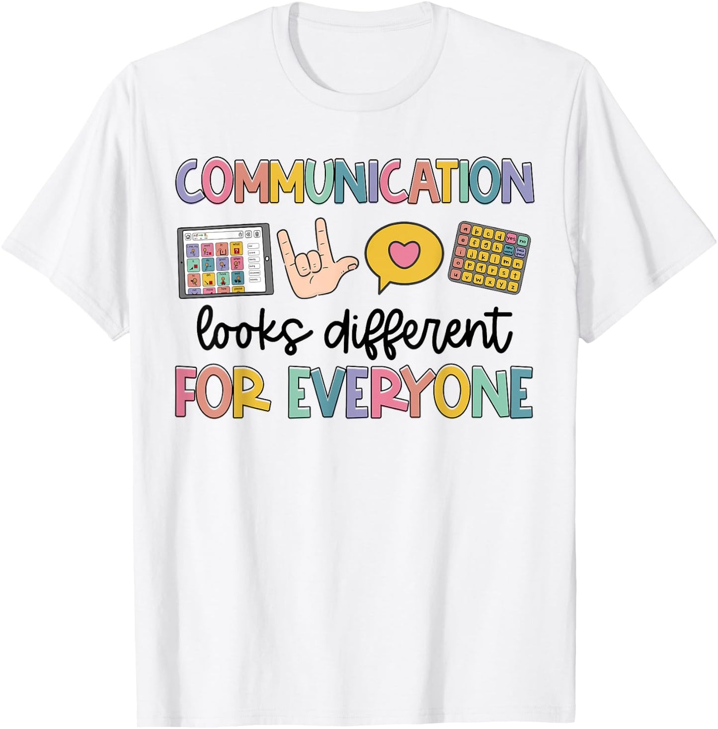 Speech Therapy Communication Looks Different For Everyone T-Shirt - T-Shirt | White