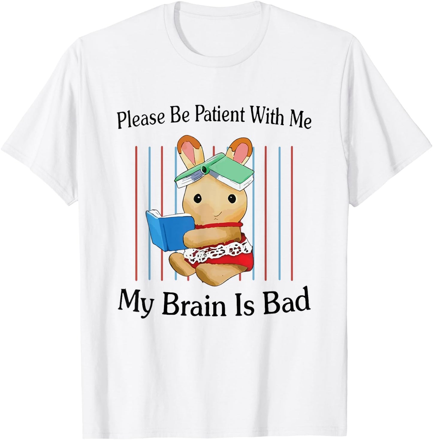 Please Be Patient with Me My Brain Is Bad Funny Rabbit Print T-Shirt - T-Shirt | White