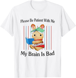 Please Be Patient with Me My Brain Is Bad Funny Rabbit Print T-Shirt - T-Shirt | White