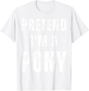 Horse Halloween Costume Pretend I’m a Pony T-Shirt - T-Shirt | White
