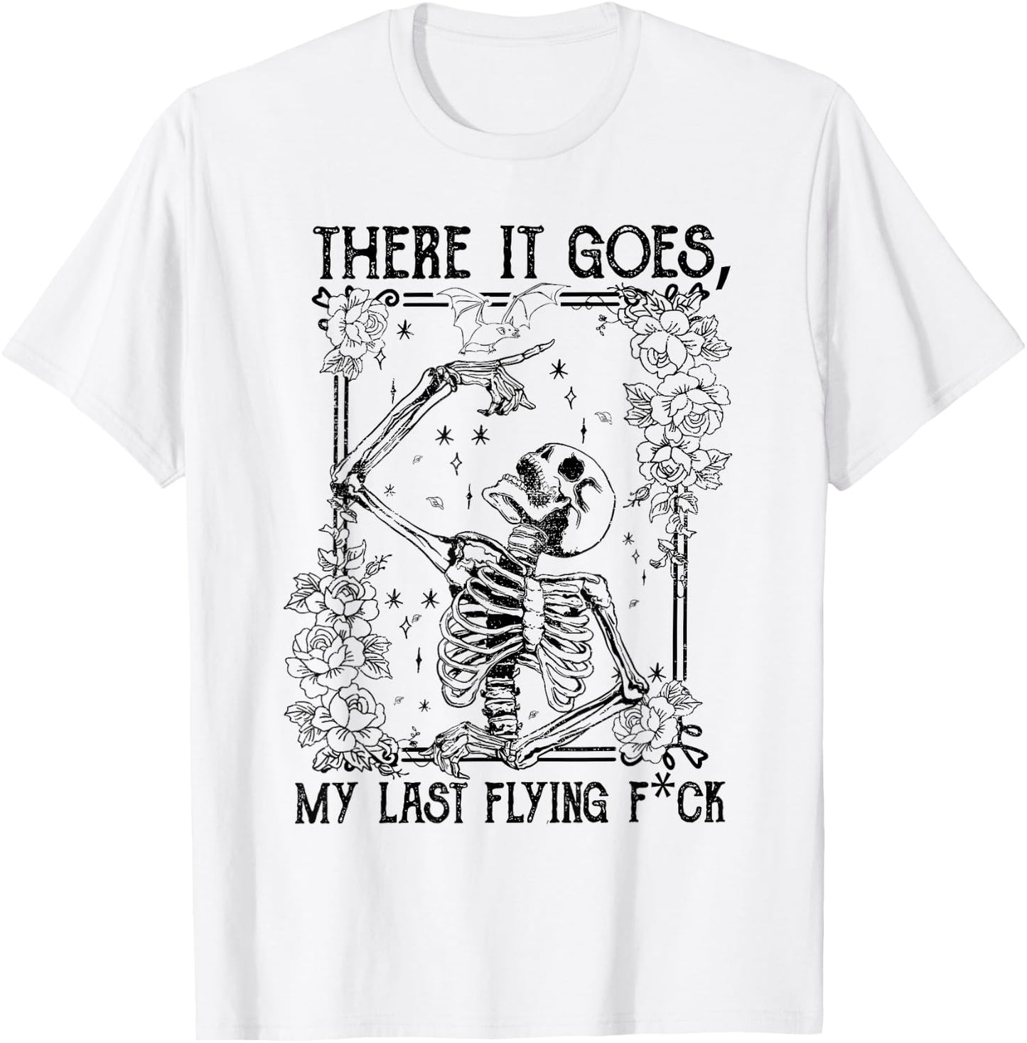 There It Goes My Last Flying Fuck Skeletons Funny Halloween T-Shirt - T-Shirt | White