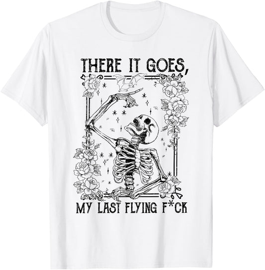 There It Goes My Last Flying Fuck Skeletons Funny Halloween T-Shirt - T-Shirt | White