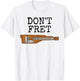 Don't Fret, Lap Steel Guitar, Slide Guitarist Musician Funny T-Shirt - T-Shirt | White