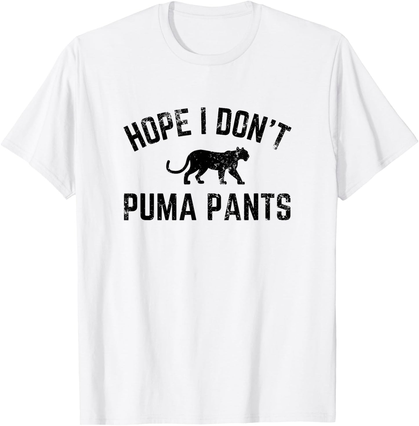Hope I Don't Puma Pants Funny Cat Lover Cat Pun Cat Quote T-Shirt - T-Shirt | White