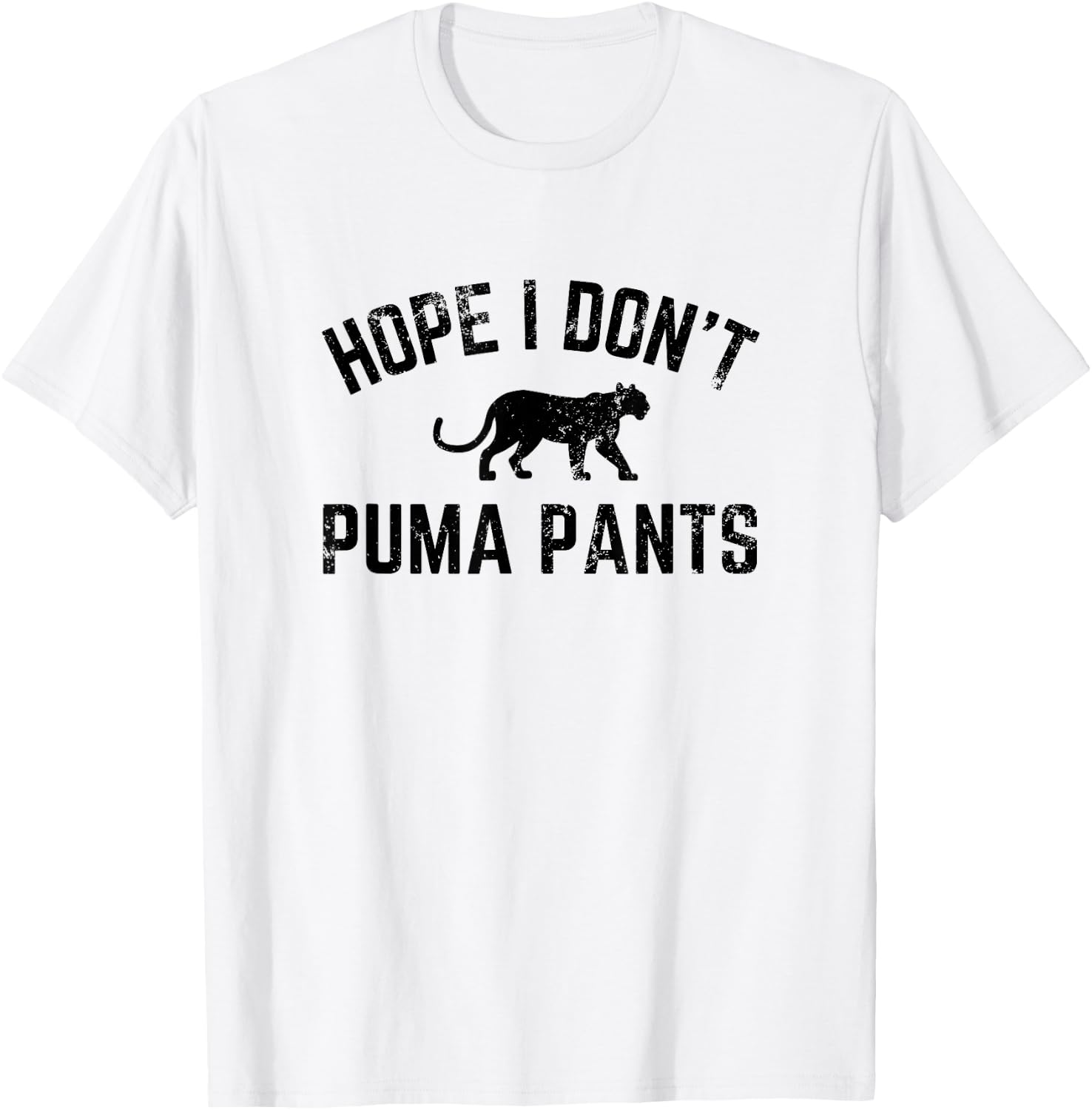 Hope I Don't Puma Pants Funny Cat Lover Cat Pun Cat Quote T-Shirt - T-Shirt | White