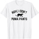 Hope I Don't Puma Pants Funny Cat Lover Cat Pun Cat Quote T-Shirt - T-Shirt | White