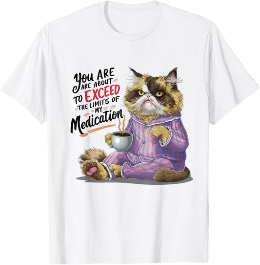 You Are About To Exceed The Limits Of My Medication Funny , Small, White T-Shirt - T-Shirt | White
