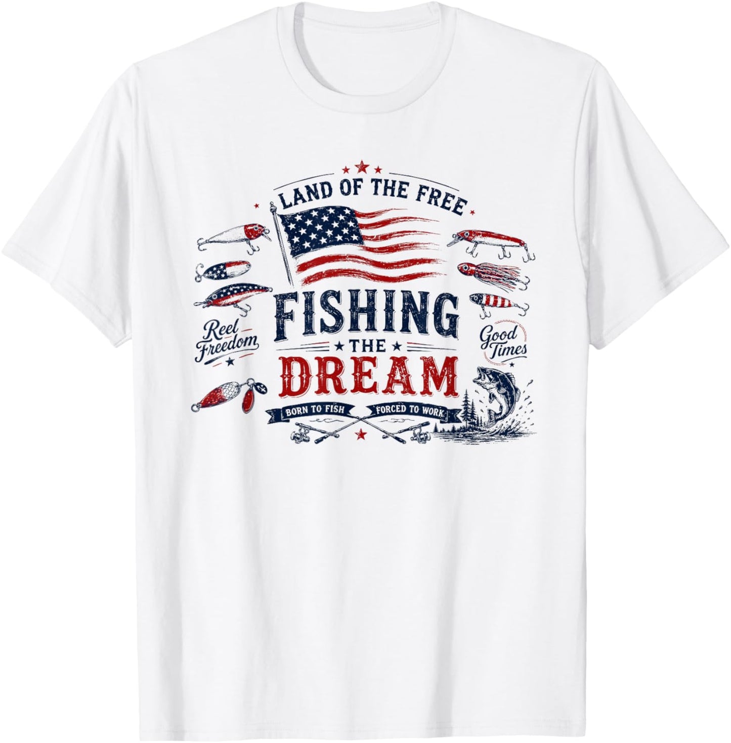 Land of The Free, Fishing The Dream, Patriotic 4th of July T-Shirt - T-Shirt | White