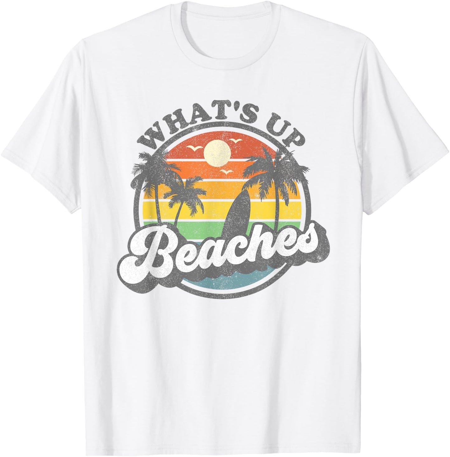 Whats Up Beaches Vacation Palm Trees Retro Beach Sunset Gift T-Shirt - T-Shirt | White