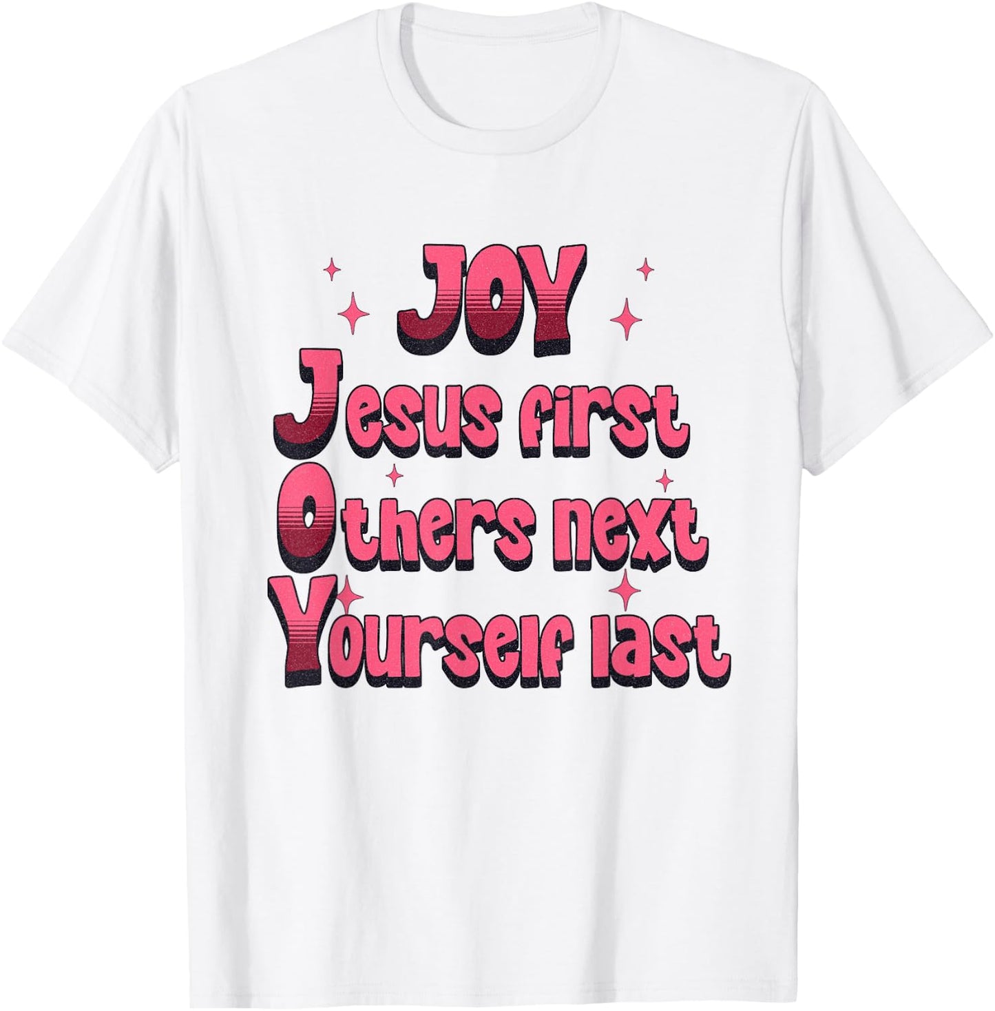 Christian Joy Jesus First Others Next Yourself Last T-Shirt - T-Shirt | White