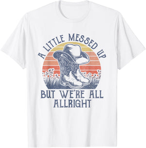 A Little Messed Up But We're All Alright Retro Country Music T-Shirt - T-Shirt | White