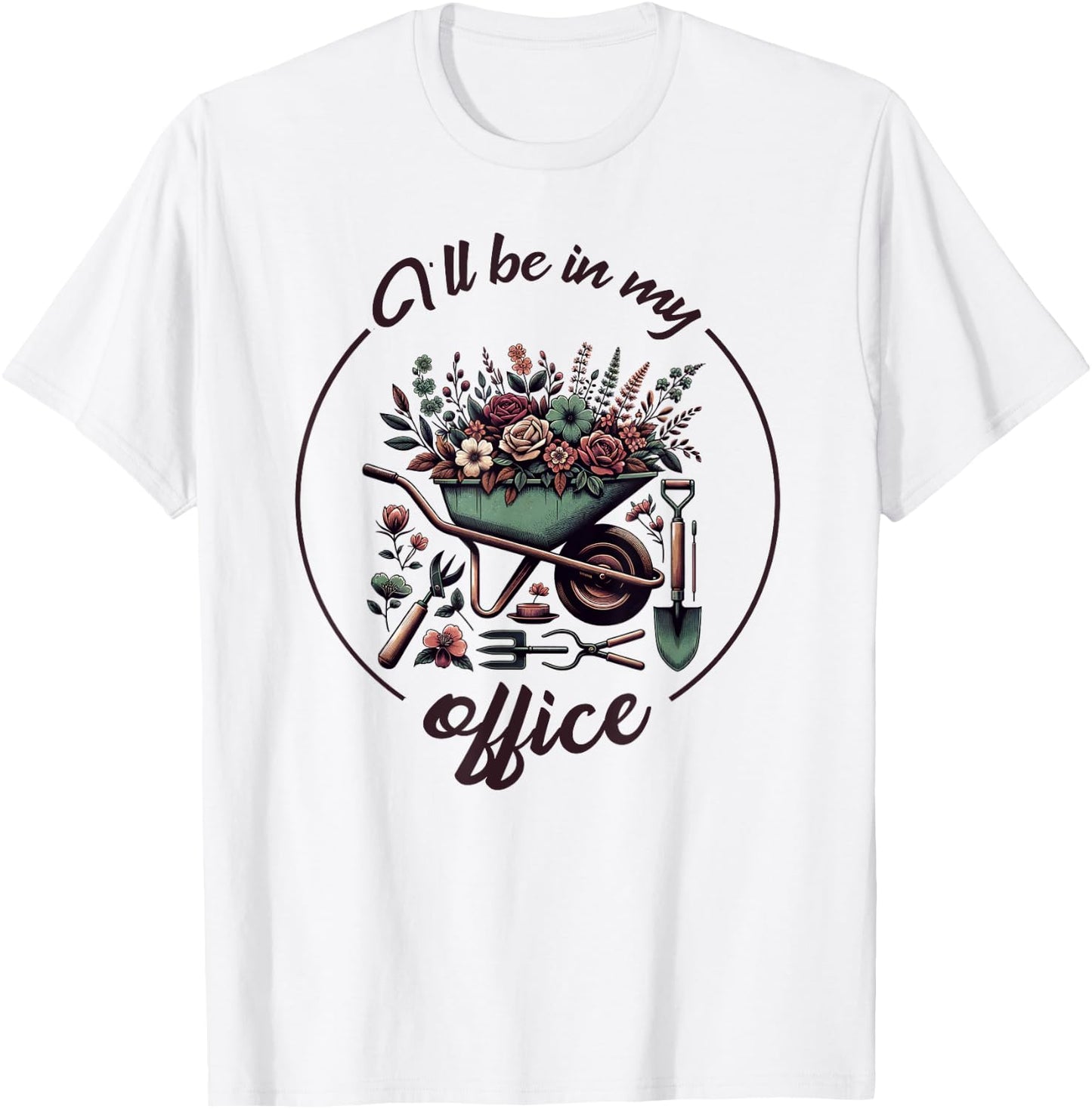 Funny Gardening I'll Be In My Office Funny Gardener T-Shirt - T-Shirt | White