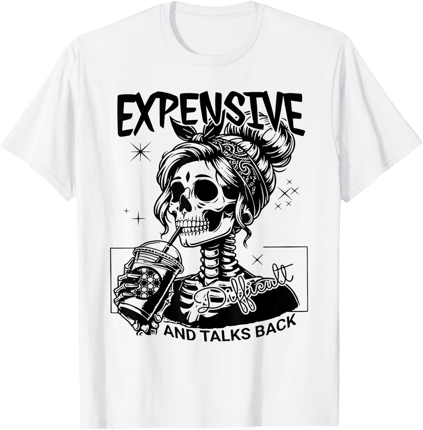 Expensive Difficult And Talks Back Mothers Day Mom Sarcastic T-Shirt - T-Shirt | White
