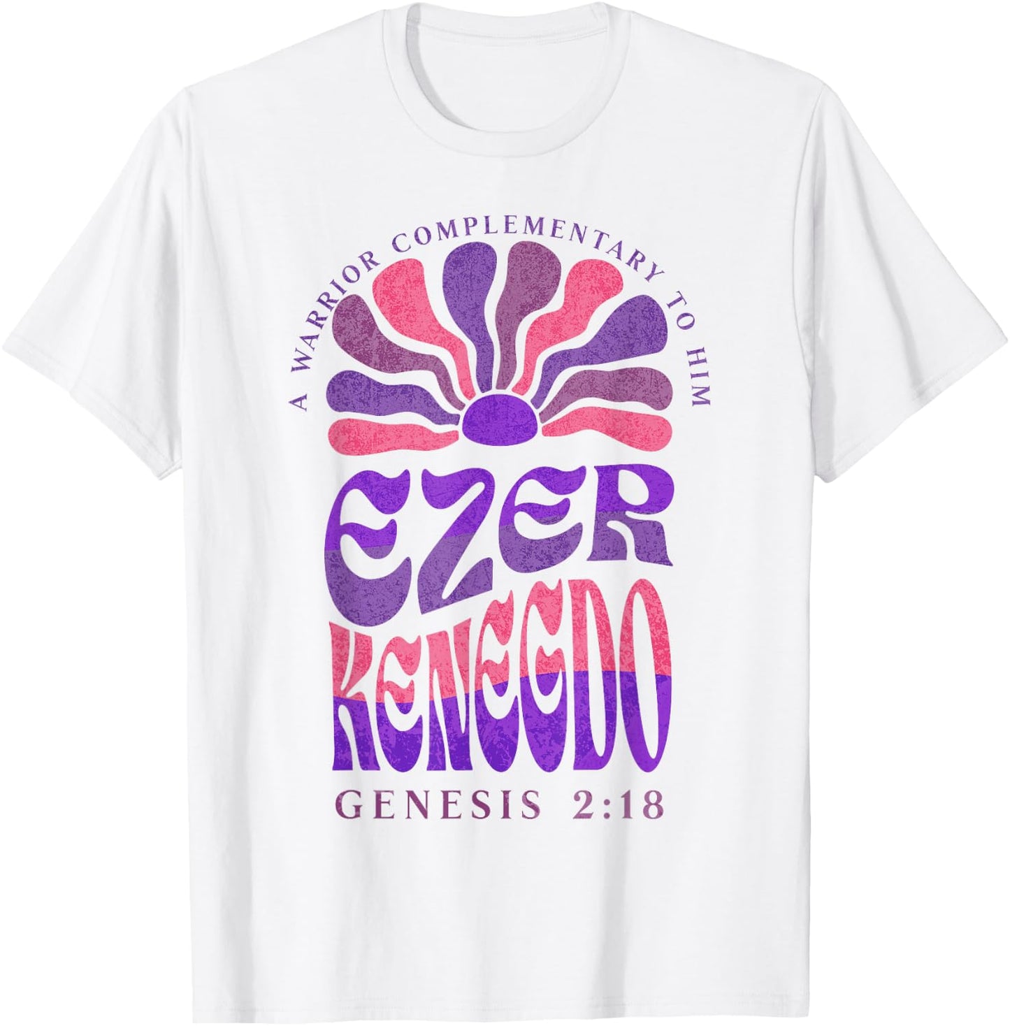 Ezer Kenegdo A Warrior Complimentary to Him Genesis 2:18 (2) T-Shirt - T-Shirt | White