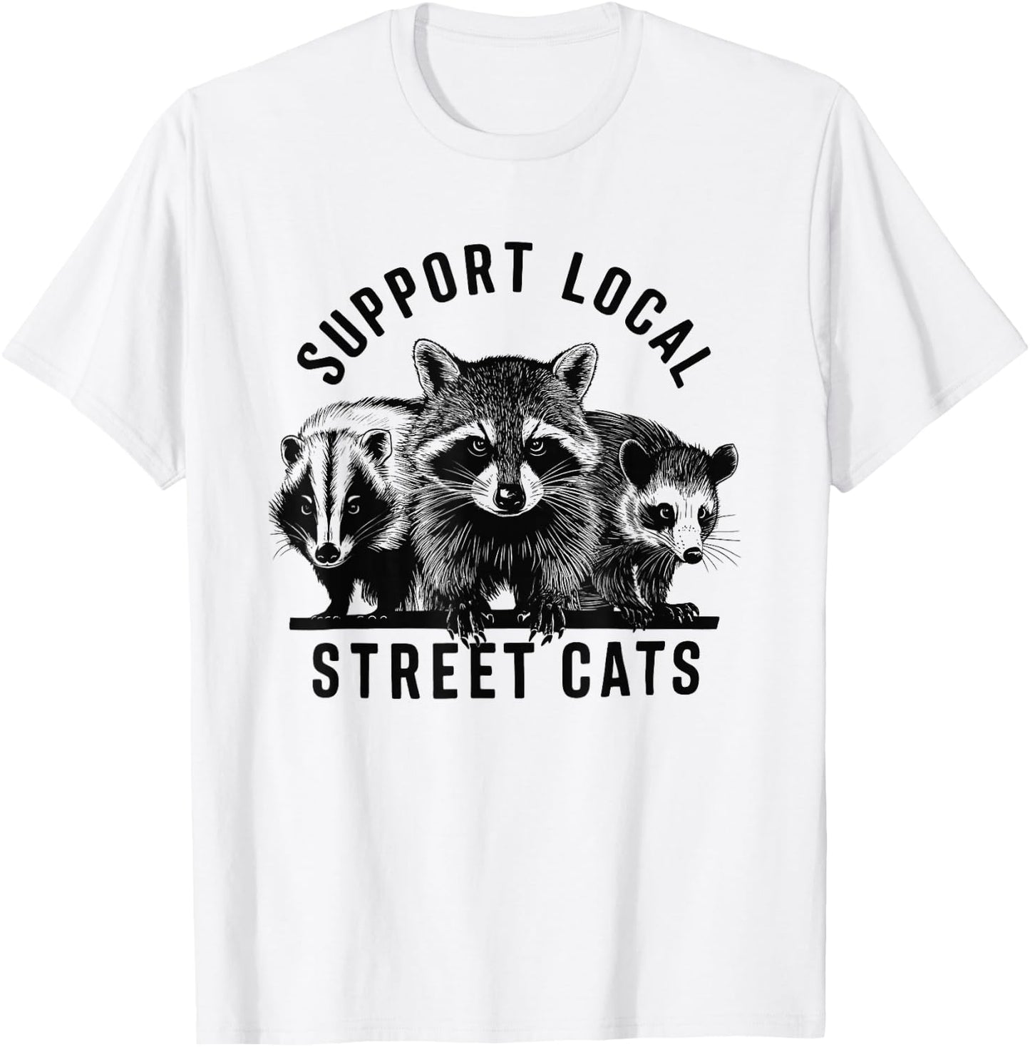 Support Yours Local Street Cats Raccoon Opossum Skunk Lover T-Shirt - T-Shirt | White