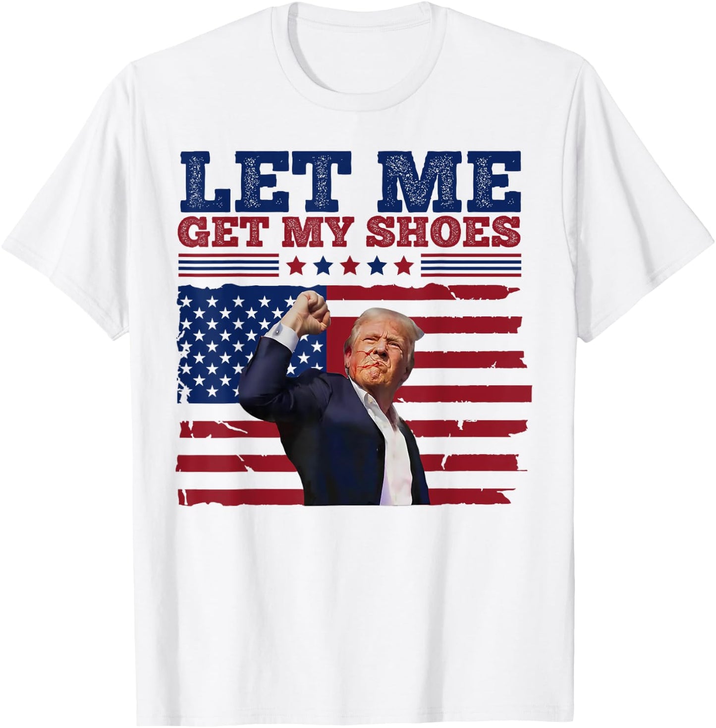 Trump Let Me Get My Shoes T-Shirt - T-Shirt | White