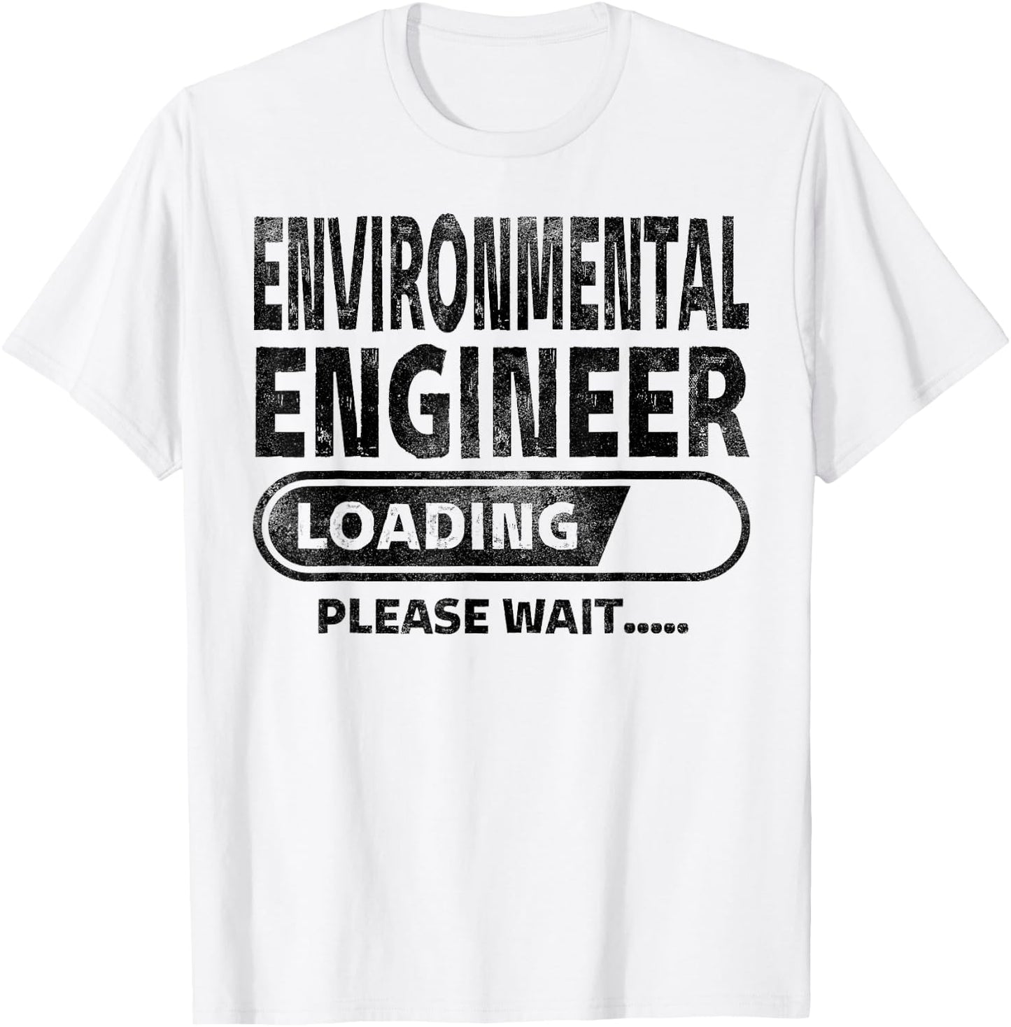 Environmental Engineer Loading, Engineering Student Gifts T-Shirt - T-Shirt | White