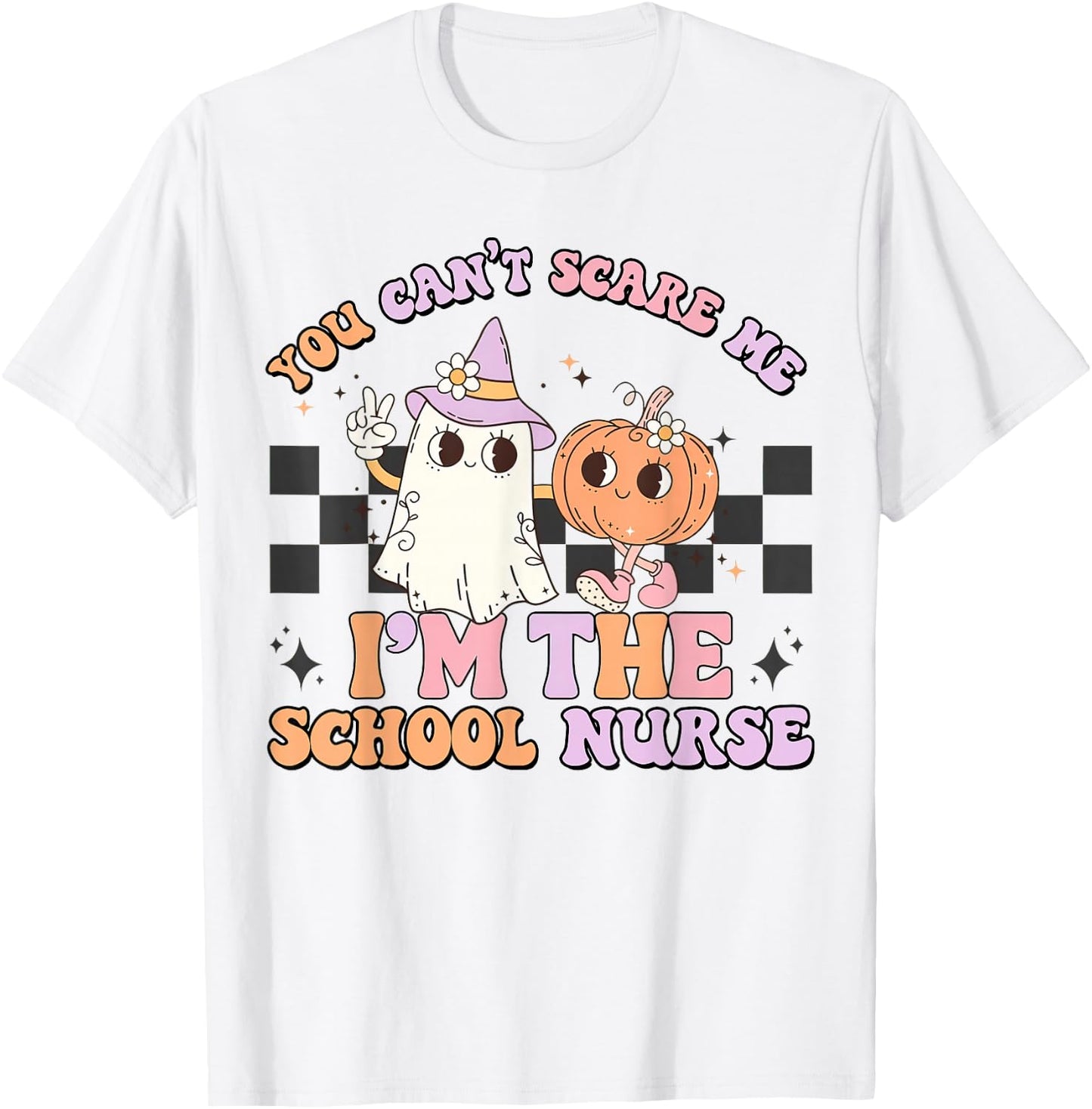 You Can't Scare Me I'm The School Nurse, Nurse Life T-Shirt - T-Shirt | White