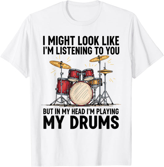 I Might Look Like I'm Listening to You But in My Head T-Shirt - T-Shirt | White