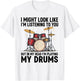 I Might Look Like I'm Listening to You But in My Head T-Shirt - T-Shirt | White