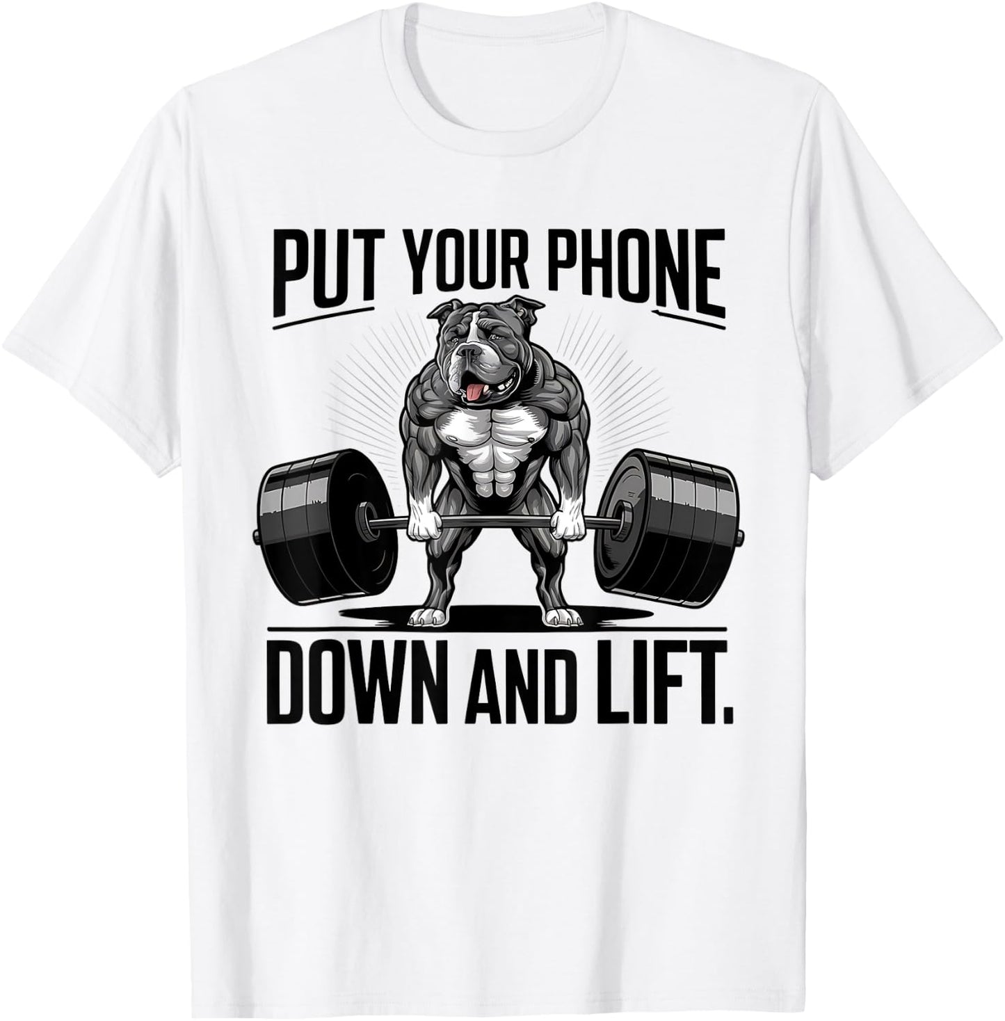 Put Your Phone Down And Lift funny dog Men Women T-Shirt - T-Shirt | White