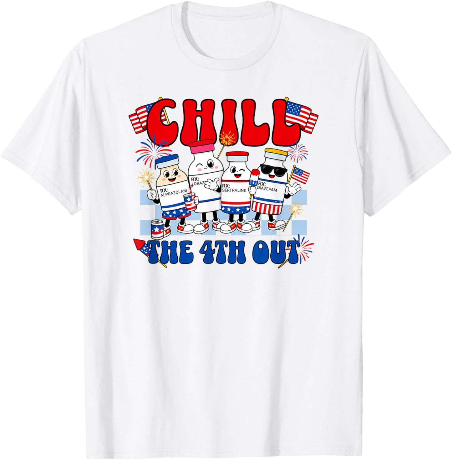 Funny Chill the 4th Out, Fourth of July Nurse T-Shirt - T-Shirt | White