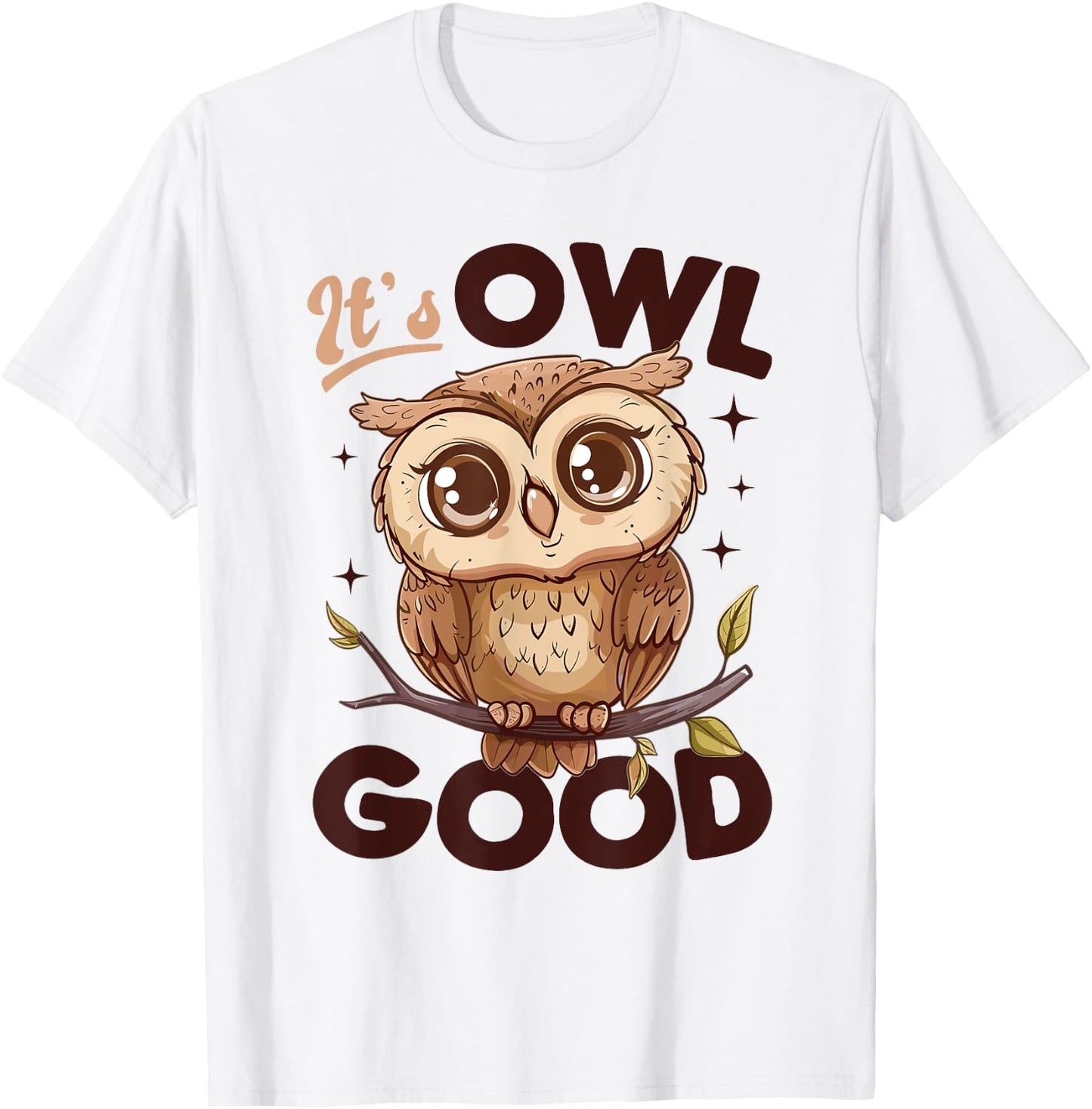 Funny Owl Nocturnal Bird Animal Its Owl Good T-Shirt - T-Shirt | White