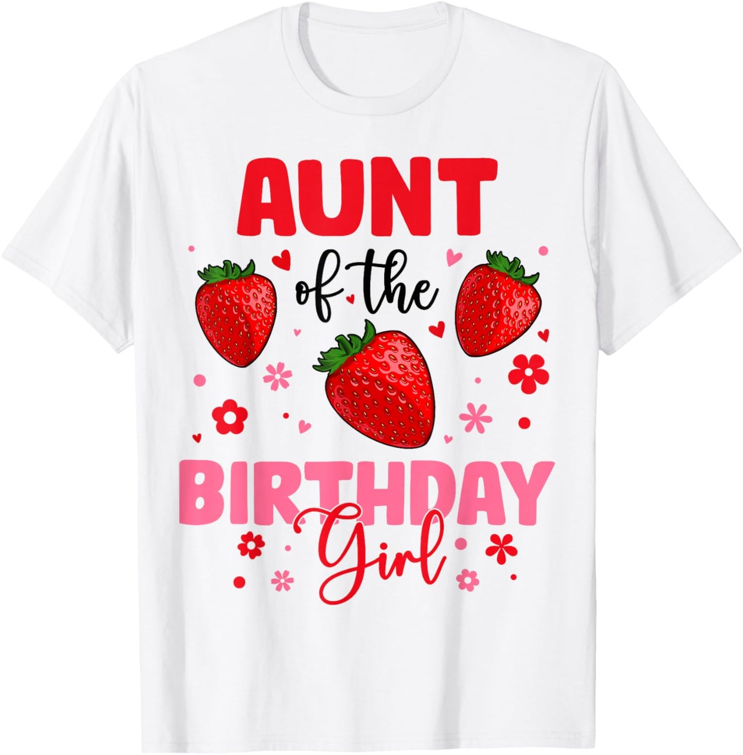 Aunt Of The Birthday Girl Strawberry Birthday Family Party T-Shirt - T-Shirt | White