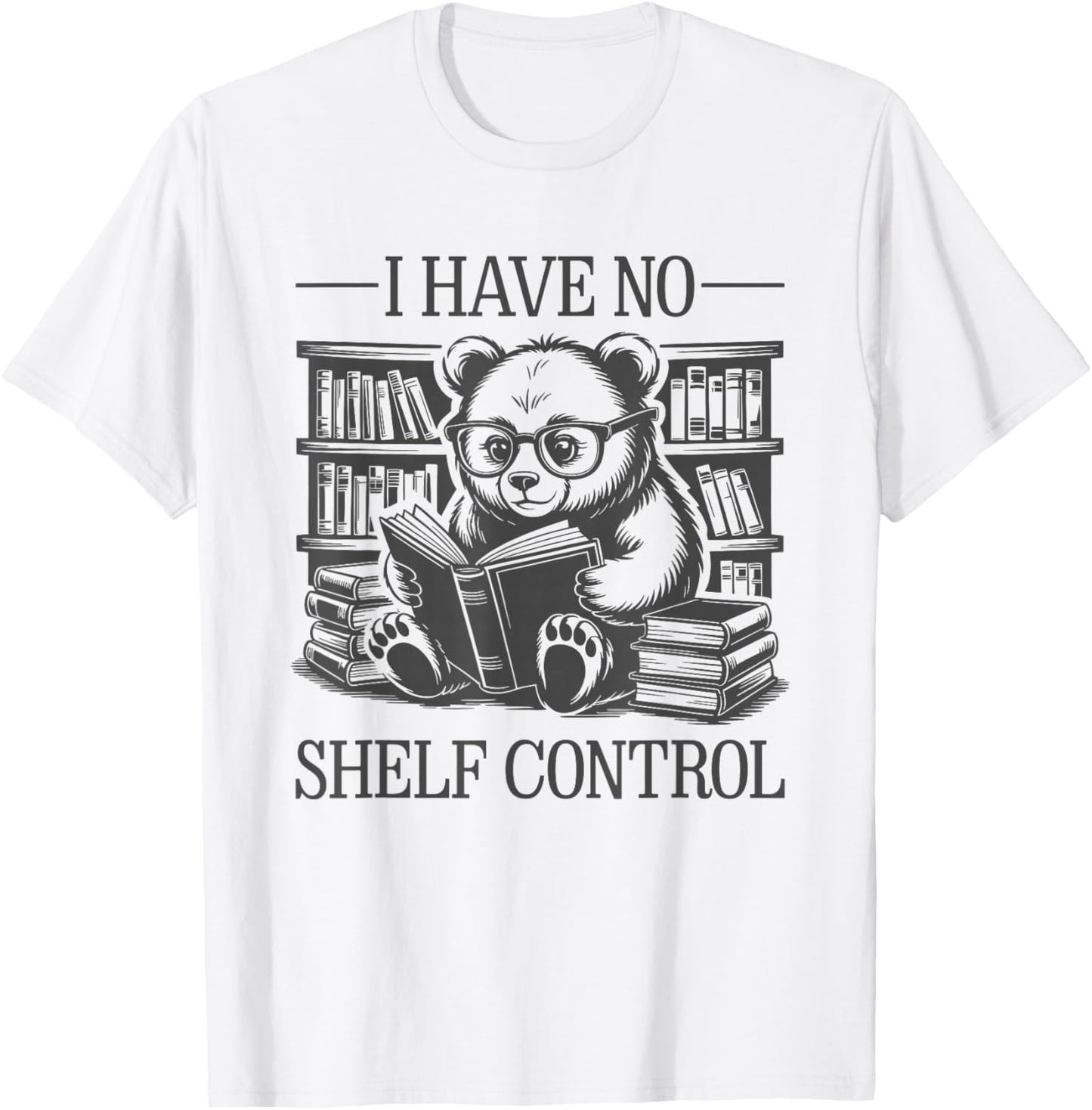 I Have No Shelf Control T-Shirt - T-Shirt | White