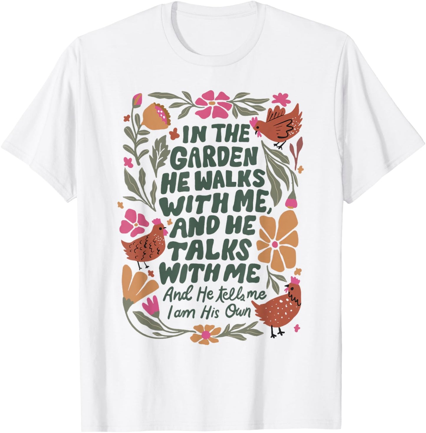 In The Garden He Walks With Me And He Talks With Me T-Shirt - T-Shirt | White