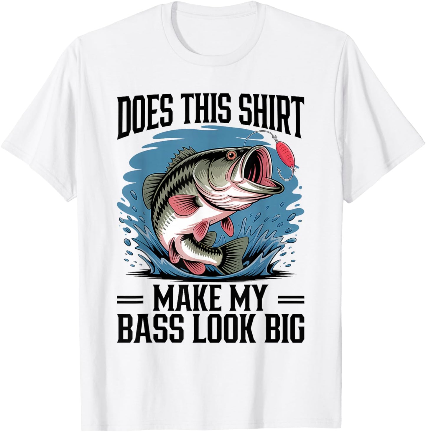 Does This Shirt Make My Bass Look Big Funny Fishing T-Shirt - T-Shirt | White