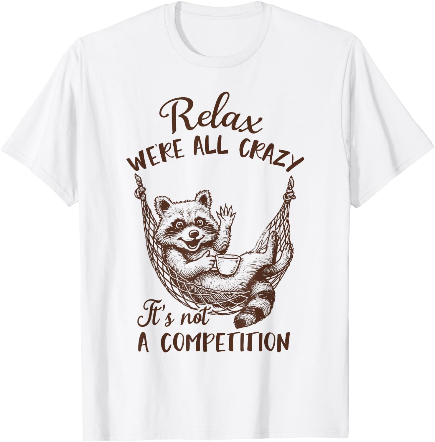 Racoon Lover Trash Panda Funny Relax We're All That Crazy T-Shirt - T-Shirt | White