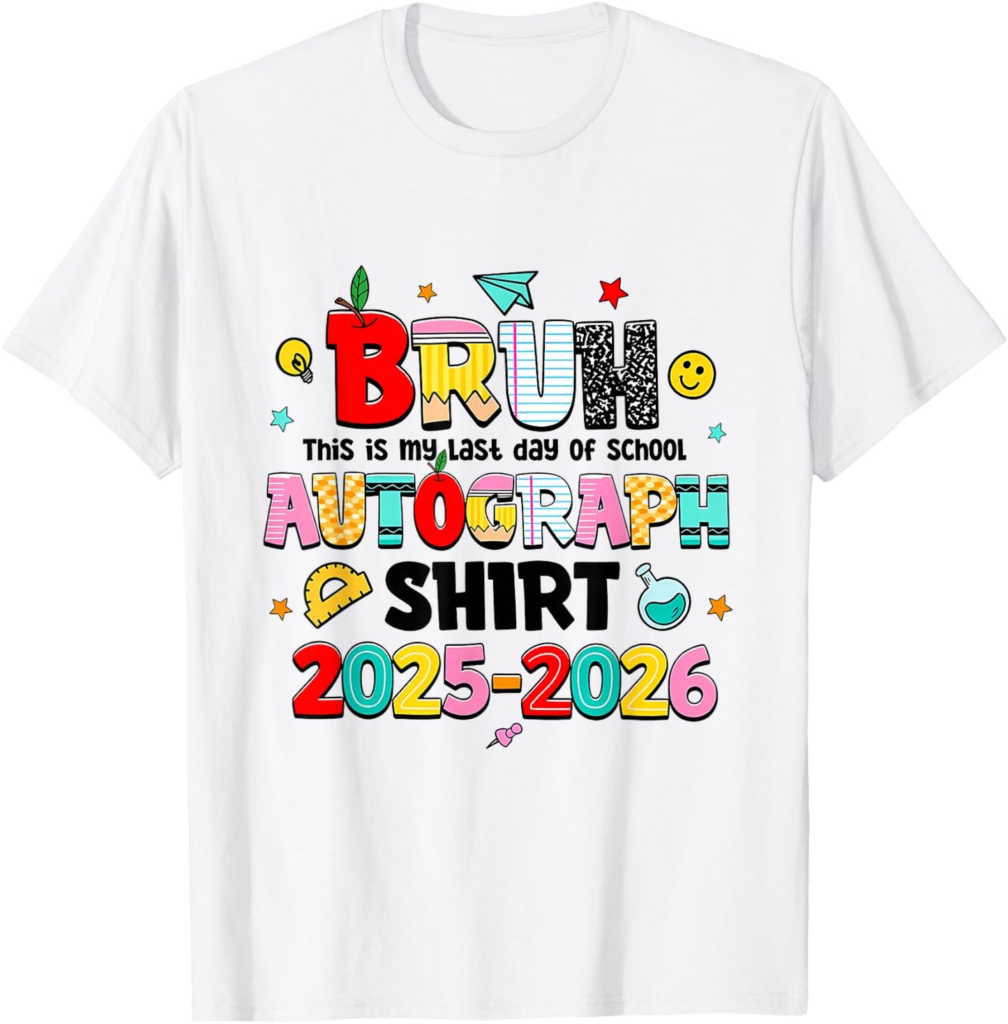 Bruh This is My Last Day of School Autograph 2026, 2 Sides T-Shirt - T-Shirt | White
