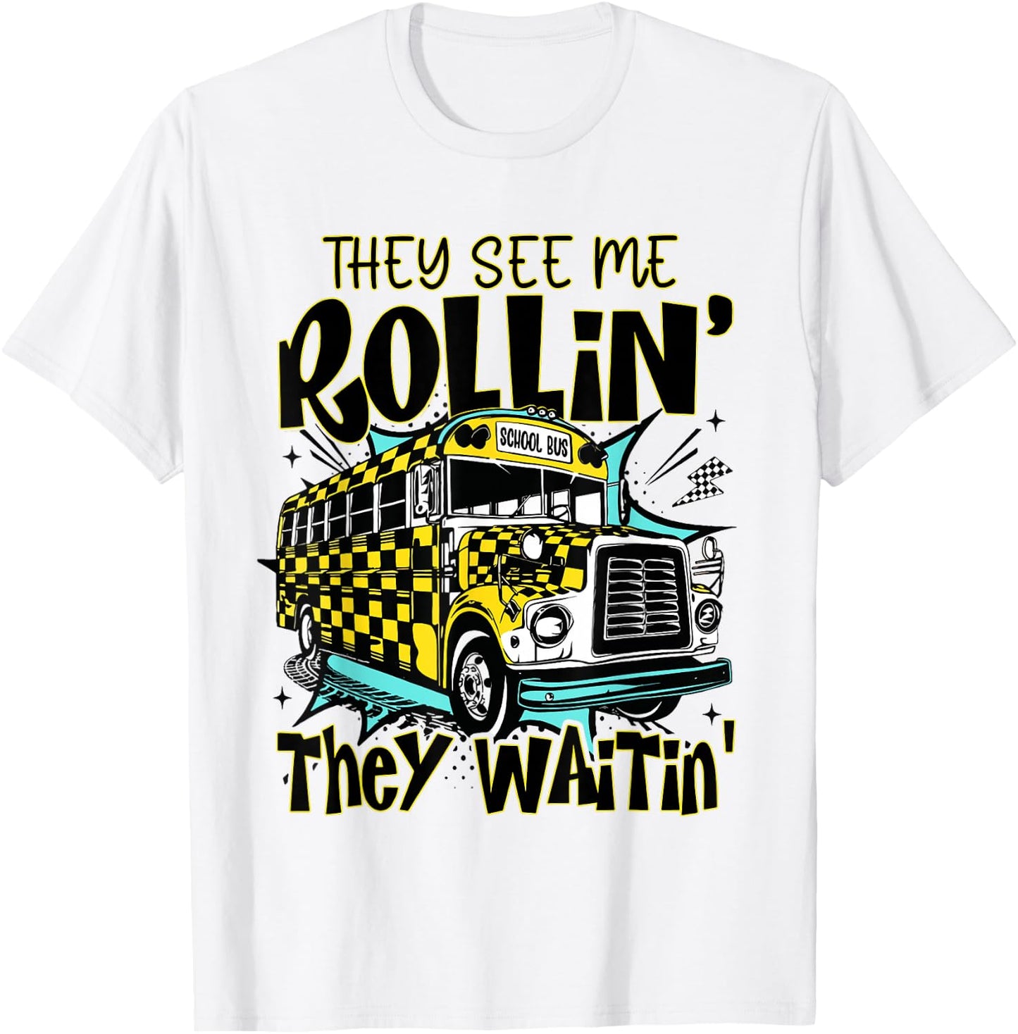 They See Me Rollin' They Waiting Checkered School Bus Driver T-Shirt - T-Shirt | White