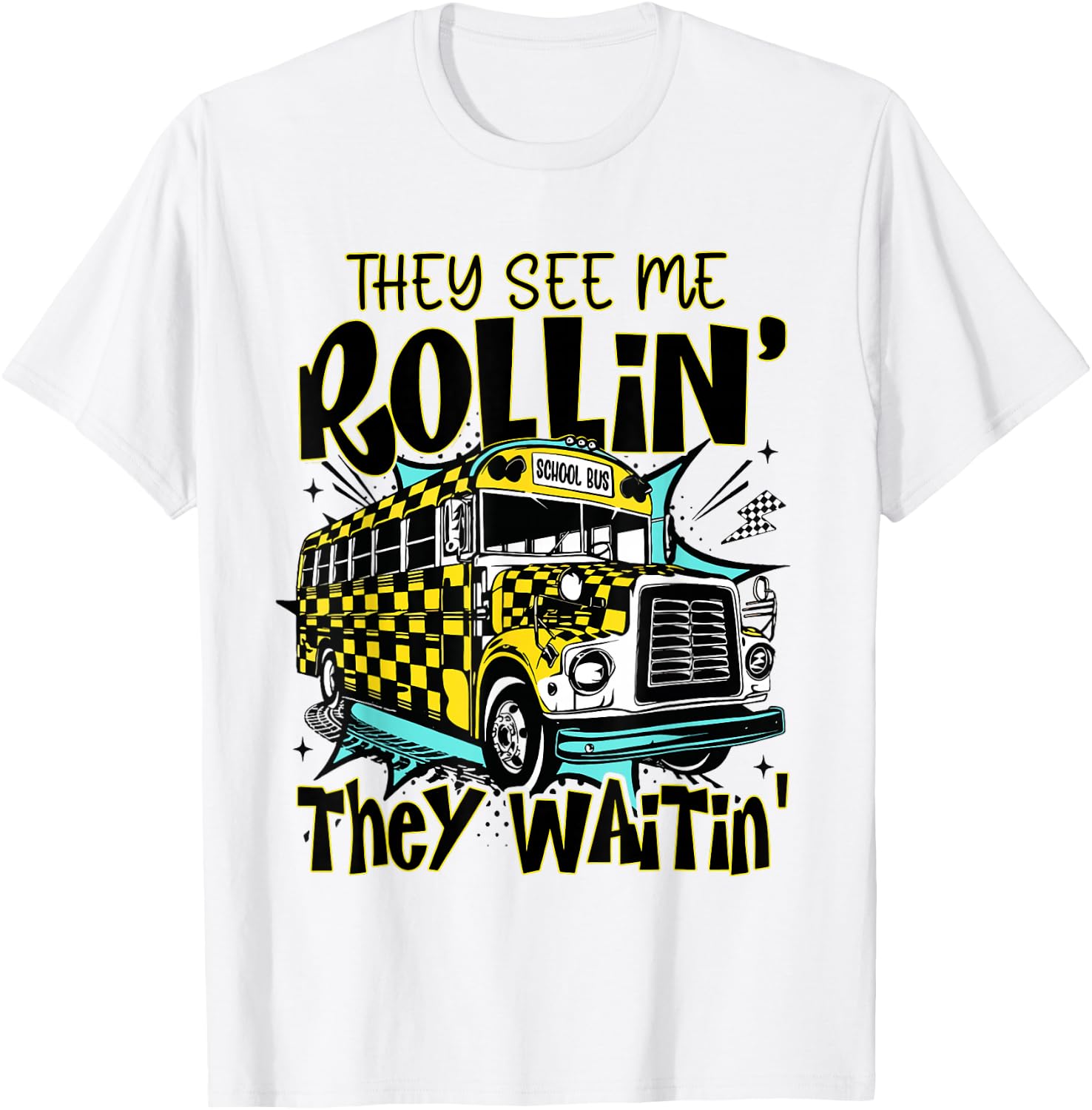 They See Me Rollin' They Waiting Checkered School Bus Driver T-Shirt - T-Shirt | White