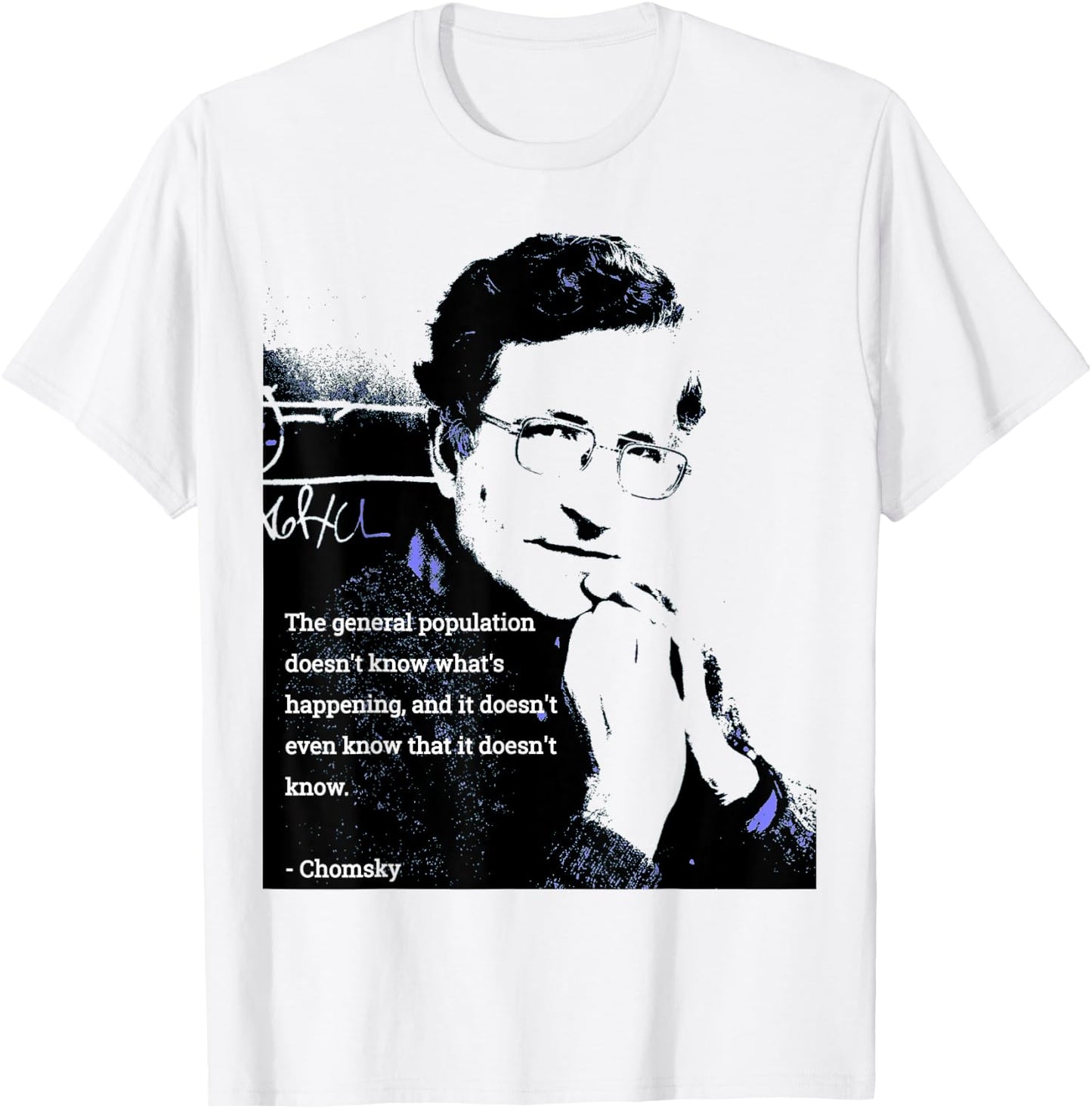 Chomsky T Shirt - The General Population Doesn't Know... T-Shirt - T-Shirt | White