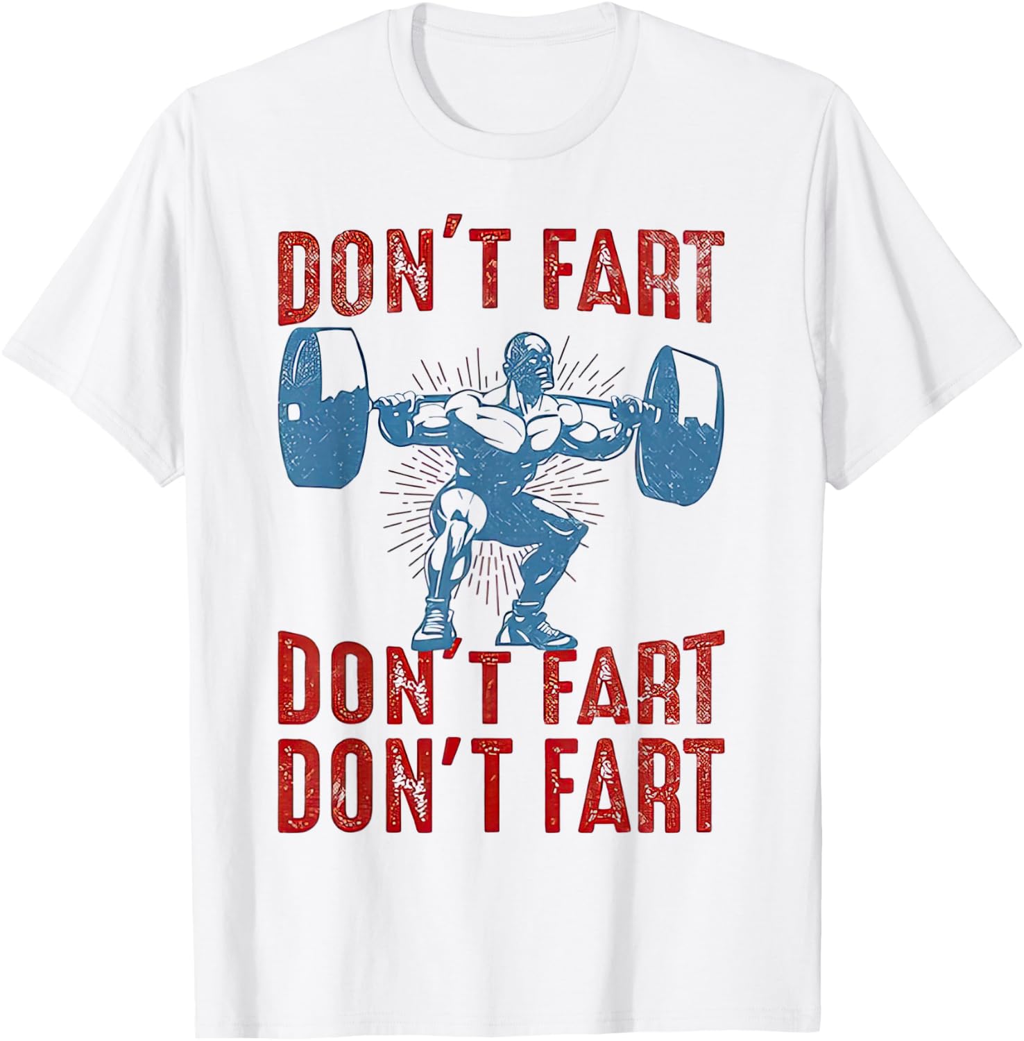 Don't Fart Funny Weight Lifting Gym Workout Fitness T-Shirt - T-Shirt | White