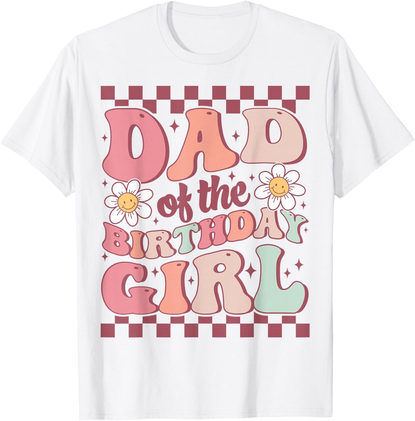 Dad of The Birthday Girl Retro Family Groovy Birthday Party T-Shirt - T-Shirt | White