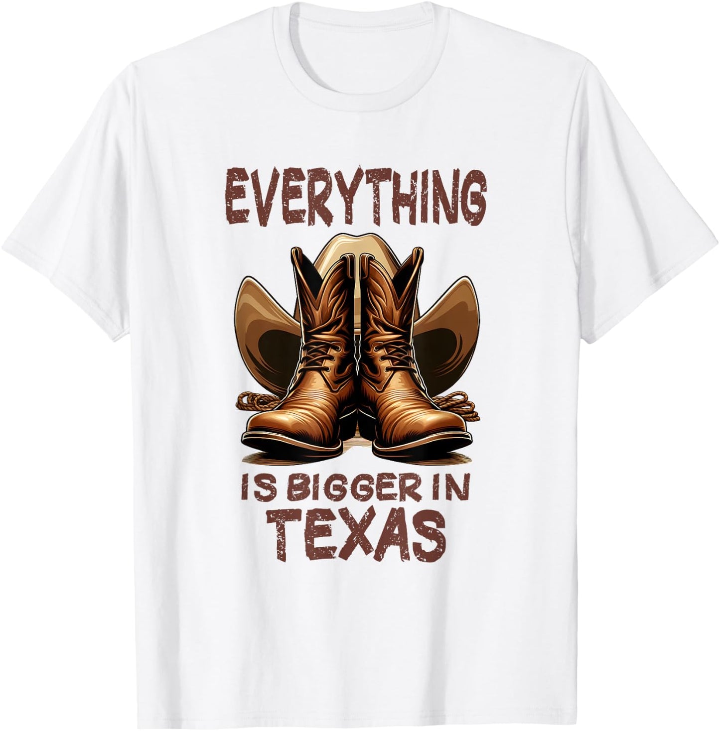 Cowboy Boots and Cowboy Hat - Everything is Bigger in Texas T-Shirt - T-Shirt | White
