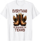 Cowboy Boots and Cowboy Hat - Everything is Bigger in Texas T-Shirt - T-Shirt | White
